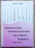 Piotr Górski Socjalistyczno-niepodległościowa idea narodu polskiego 1908-1914